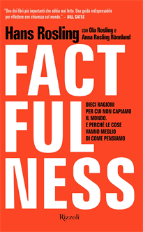 Factfulness: Ten Reasons We’re Wrong About the World and Why Things Are Better Than You Think
